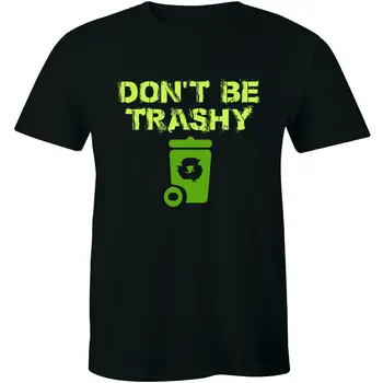 Muška majica Don ' t Be Trashy Earth Day Koš Environmental Mother Earth Nature