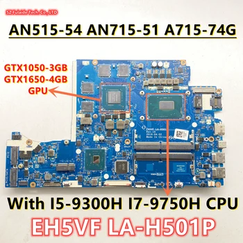 EH5VF LA-H501P Za matičnu ploču laptopa Acer AN515-54 AN715-51 A715-74G s procesorom I5-9300H I7-9750H GTX1050 3 GB-grafički procesor GTX1650 4 GB-grafički procesor